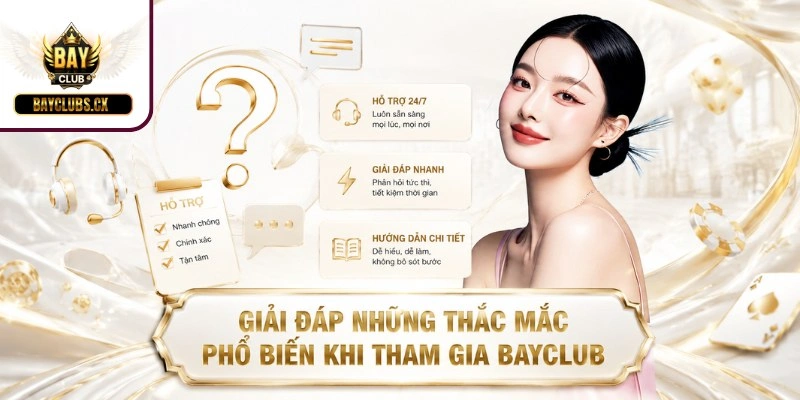 Giải đáp những thắc mắc phổ biến khi tham gia BAYCLUB