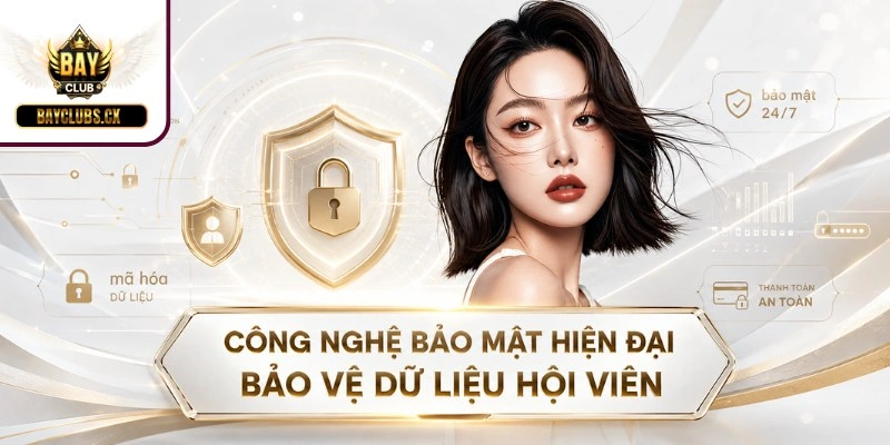 Công nghệ bảo mật hiện đại bảo vệ dữ liệu hội viên