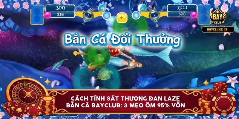 cach tinh sat thuong dan laze ban ca bayclub 6a0be0be5264c