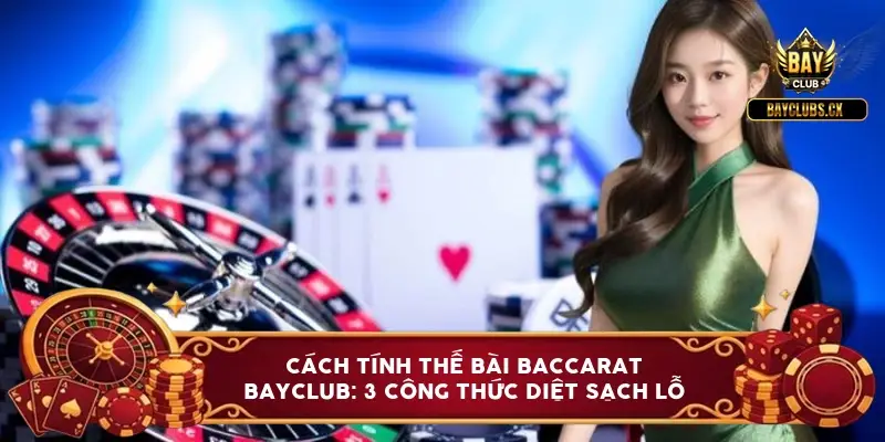 cach tinh the bai baccarat bayclub 6a0be0cfdff42