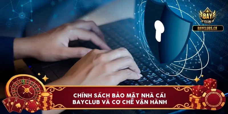 chinh sach bao mat bayclub bao ve du lieu cuoc thu 2026 6a0be0e3dc2da