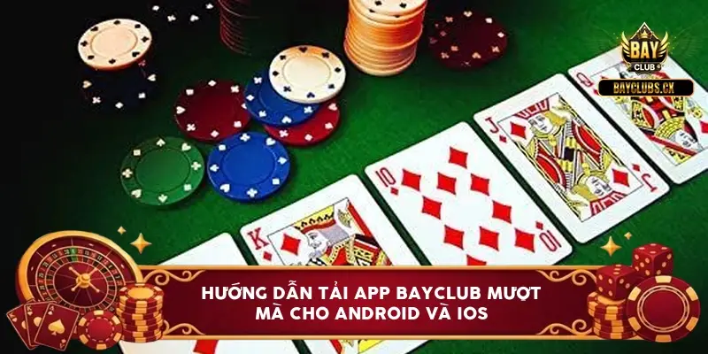 Tải app BAYCLUB: Hướng dẫn cài đặt 3 bước mượt mà 4 tai app bayclub huong dan cai dat 3 buoc muot ma 6a0be0d8e4ef5