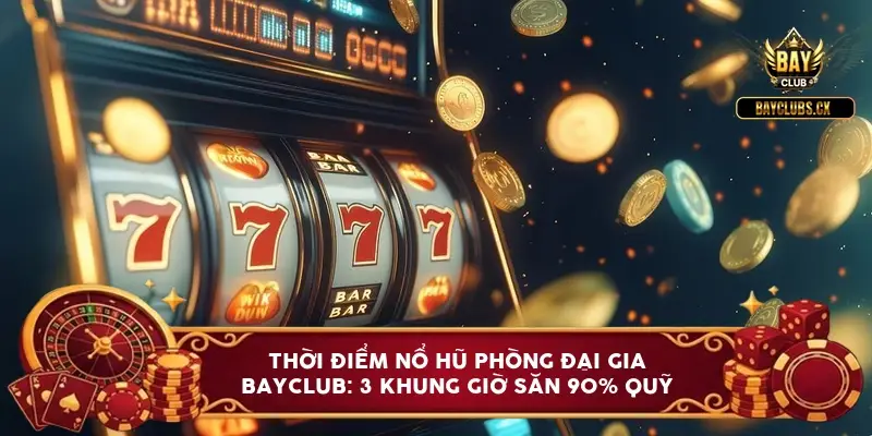 thoi diem no hu phong dai gia bayclub 6a0be0c21efee